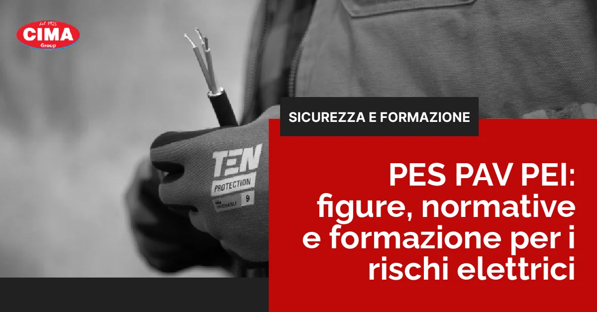 PES PAV PEI: figure, normative e formazione per i rischi elettrici - CIMA
