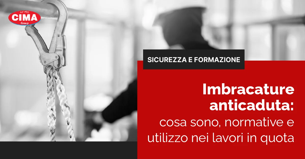 Imbracature anticaduta: cosa sono, normative e utilizzo nei lavori in quota - Cima Group