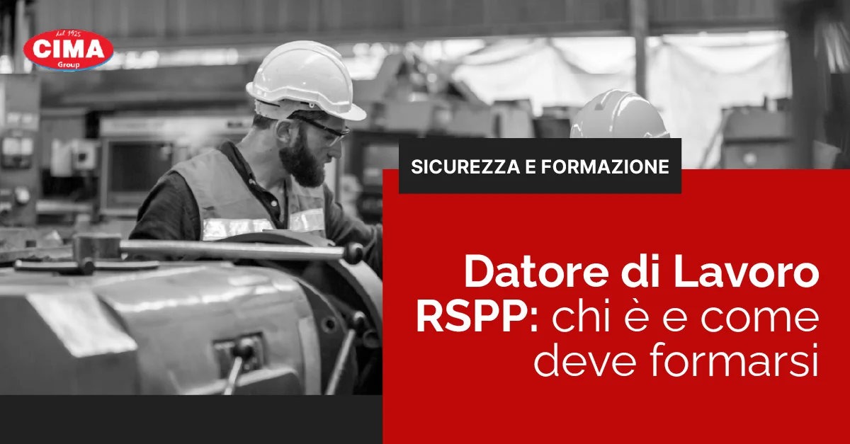 Datore di Lavoro RSPP: chi è e come deve formarsi -Cima Group